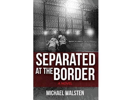 Livro Separated at the Border de Michael Walsten (Inglês)