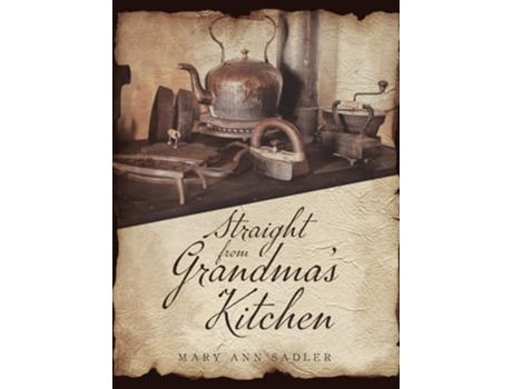Livro Straight From Grandmas Kitchen De Mary Ann Sadler (inglês - Capa Dura)