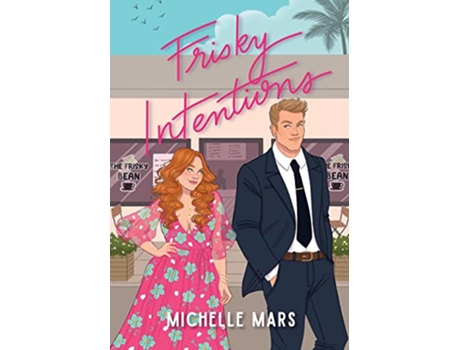 Livro Frisky Intentions A Grumpy Sunshine Romcom de Michelle Mars (Inglês)