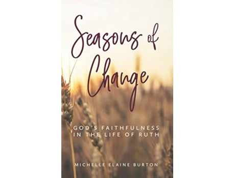 Livro Seasons Of Change Gods Faithfulness In The Life Of Ruth De Michelle Elaine Burton (inglês)