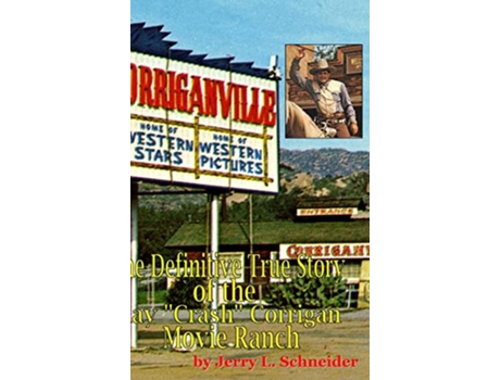 Livro Corriganville The Definitive True History of the Ray Crash Corrigan Movie Ranch de Jerry L Schneider (Inglês)