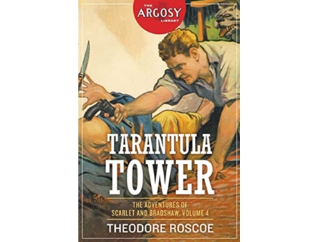 Livro Tarantula Tower The Adventures Of Scarlet And Bradshaw, Volume 4 De Theodore Roscoe (inglês)