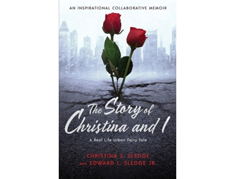 Livro The Story of Christina and I: A Real Life Urban Fairy Tale Christina S Sledge, Edward L Sledge (Inglês)
