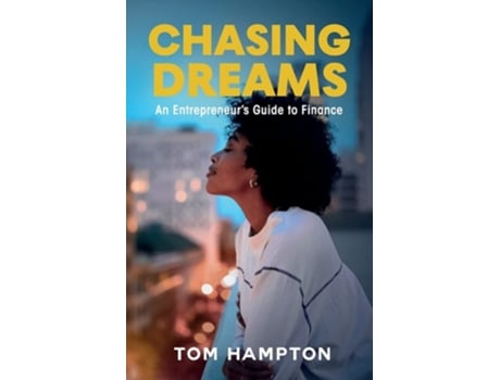 Livro Chasing Dreams An Entrepreneurs Guide to Finance de Tom Hampton (Inglês)