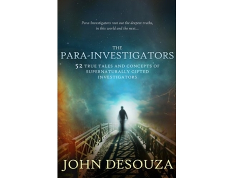 Livro The ParaInvestigators 52 True Tales And Concepts of Supernaturally Gifted Investigators de John DeSouza (Inglês)