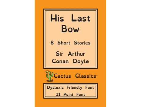 Livro His Last Bow 8 Short Stories 11 Point Font Dyslexia Edition Opendyslexic De Sir Arthur Conan Doyle (inglês)