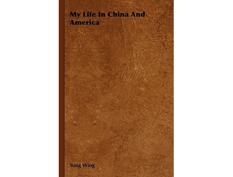 Livro My Life in China and America de Yung Wing (Inglês)