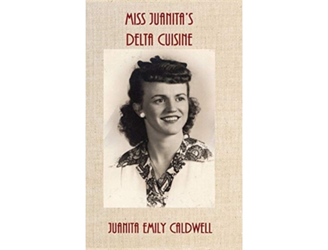 Livro Miss Juanitas Delta Cuisine de Juanita Emily Caldwell (Inglês - Capa Dura)
