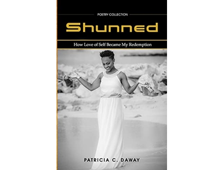 Livro Shunned How Love of Self Became My Redemption de Patricia C Daway (Inglês)