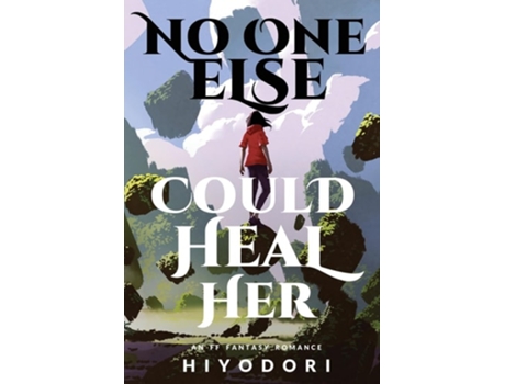 Livro No One Else Could Heal Her An FF Fantasy Romance de Hiyodori (Inglês)