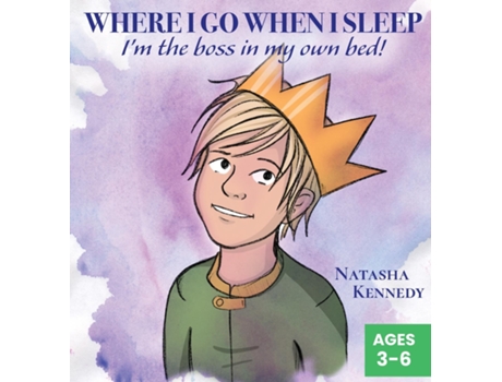 Livro Where I Go When I Sleep Im The Boss In My Own Bed! De Kennedy, Natasha Et Al. (inglês)