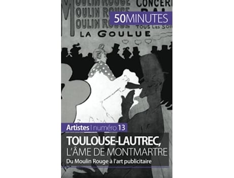 Livro ToulouseLautrec lâme de Montmartre Du Moulin Rouge à l’art publicitaire Artistes French Edition de Thibaut Wauthion 50minutes (Francês)