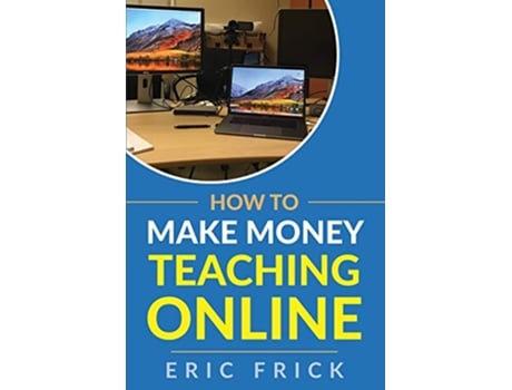 Livro How to Make Money Teaching Online de Eric Frick (Inglês)