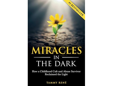 Livro Miracles in the Dark How a Childhood Cult and Abuse Survivor Reclaimed the Light de Tammy René (Inglês)