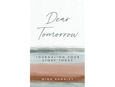 Livro Dear Tomorrow Journaling Your Story Today de Nina Hundley (Inglês)