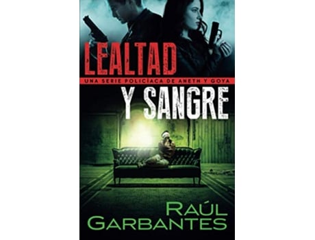 Livro Lealtad y sangre Una serie policíaca de Aneth y Goya Crímenes en tierras violentas Spanish Edition de Raúl Garbantes Giovanni Banfi (Espanhol)