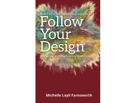 Livro Follow Your Design Finding And Claiming Your Design De Michelle Layli Farnsworth (inglês)