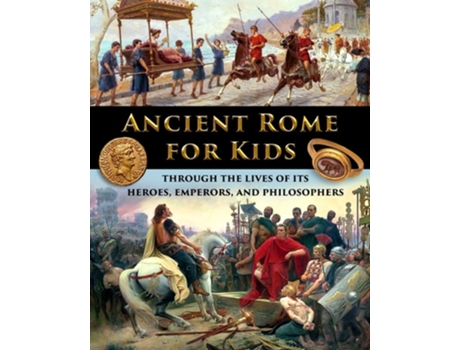Livro Ancient Rome For Kids Through The Lives Of Its Heroes, Emperors, And Philosophers De Catherine Fet (inglês)