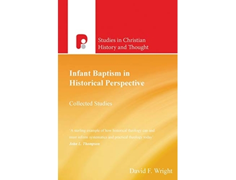 Livro Infant Baptism in Historical Perspective Collected Studies Studies in Christian History and Thought de David F Wright (Inglês)