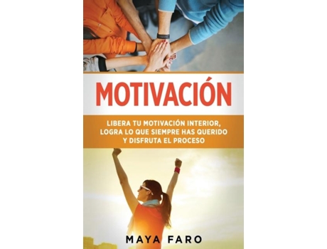 Livro Motivación Libera tu motivación interior, logra lo que siempre has querido y disfruta el proceso de Maya Faro (Inglês)