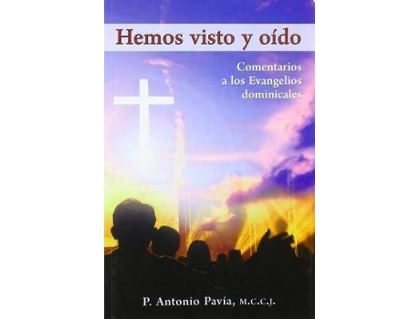 Livro Hemos Visto Y Oído : Comentario A Los Evangelios Dominicales de Antonio Pavía (Espanhol)