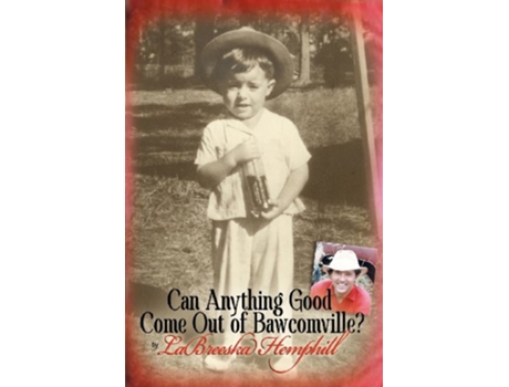 Livro Can Anything Good Come Out of Bawcomville de Labreeska Hemphill (Inglês)