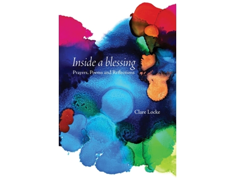 Livro Inside a blessing Prayers, Poems and Reflections de Clare E Locke (Inglês)