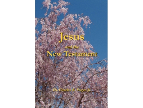Livro Jesus and the New Testament Dr. Charles Vogan (Inglês)