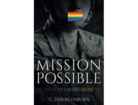 Livro Mission Possible The Story of Repealing Don’t Ask Don’t Tell de C Dixon Osburn (Inglês)