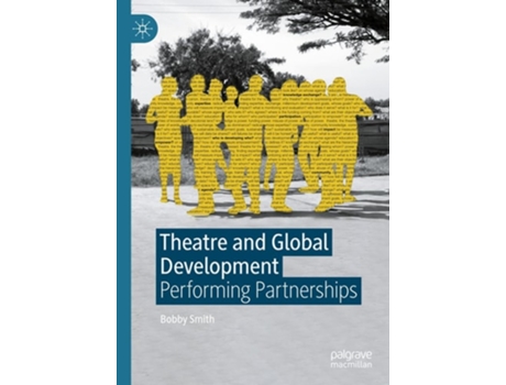 Livro Theatre and Global Development Performing Partnerships de Bobby Smith (Inglês - Capa Dura)