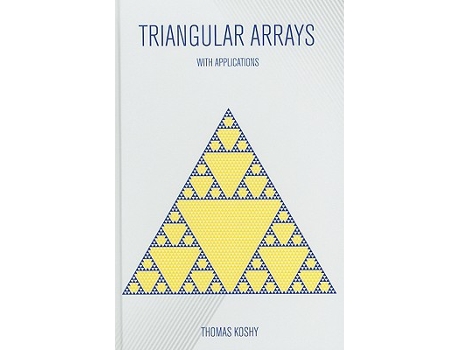 Livro Triangular Arrays with Applications de Thomas Koshy (Inglês - Capa Dura)