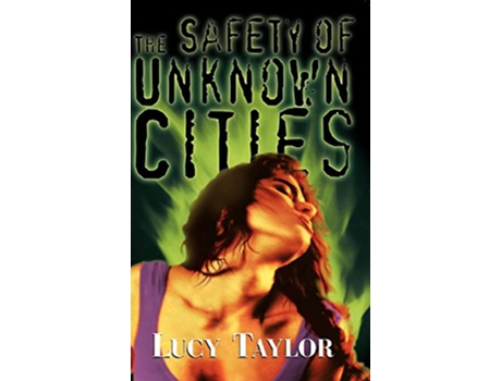 Livro The Safety of Unknown Cities de Lucy Taylor (Inglês)