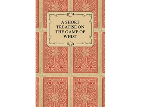 Livro A Short Treatise on the Game of Whist Containing the Laws of the Game de Anon (Inglês)