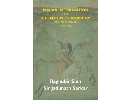Livro Malwa In Transition Or A Century Of Anarchy De Raghubir Sinh (inglês)