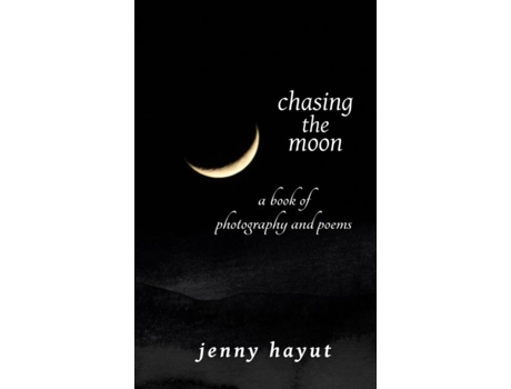 Livro Chasing The Moon A Book Of Photography And Poems De Jenny Hayut (inglês)