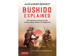 Livro Bushido Explained de Alexander Bennett (Inglês - Capa Dura)
