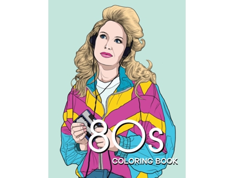 Livro 80s Coloring Book A Fashion Coloring Book For Adults And Teens De Bye Bye Studio (inglês)