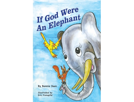 Livro If God Were an Elephant Learing to Listen to Other and Share Ideas, Ages 5-8 de Bonnie Jean (Inglês)