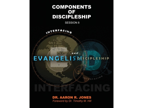 Livro Interfacing Evangelism And Discipleship Session 8 Components Of Discipleship De Aaron R Jones (inglês)