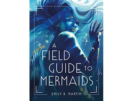 Livro Field Guide to Mermaids de Emily B Martin (Inglês - Capa Dura)