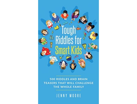 Livro Tough Riddles for Smart Kids 500 Riddles and Brain Teasers that Will Challenge the Whole Family de Jenny Moore (Inglês)