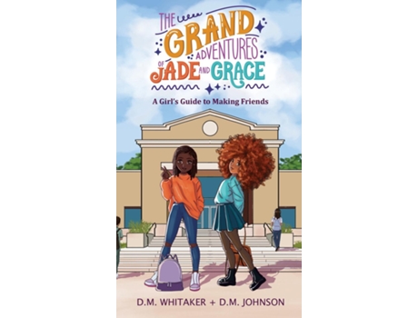 Livro The Grand Adventures of Jade and Grace A Girls Guide to Making Friends de DM Whitaker (Inglês)