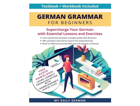 Livro German Grammar For Beginners Textbook Workbook Included Supercharge Your German With Essential Lessons And Exercises De My Daily German (inglês)