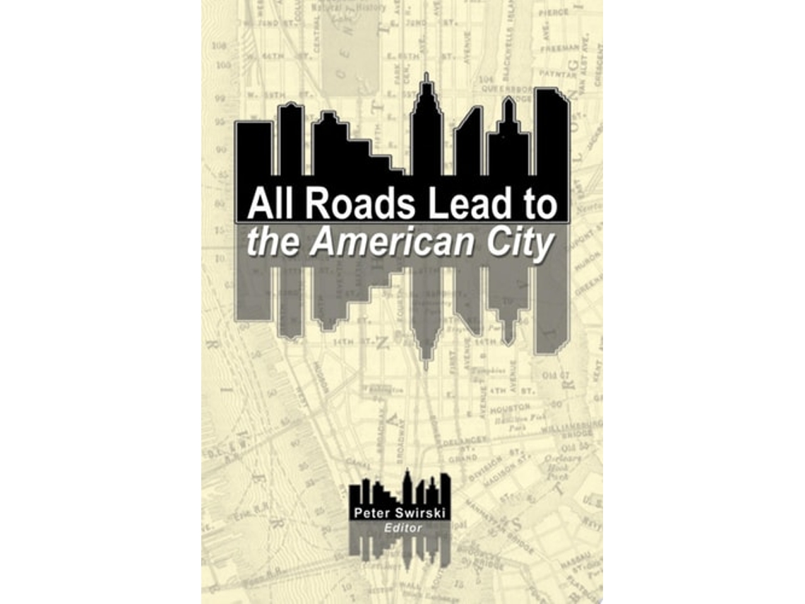 Livro All Roads Lead To The American City De Peter Swirski (inglês - Capa Dura)