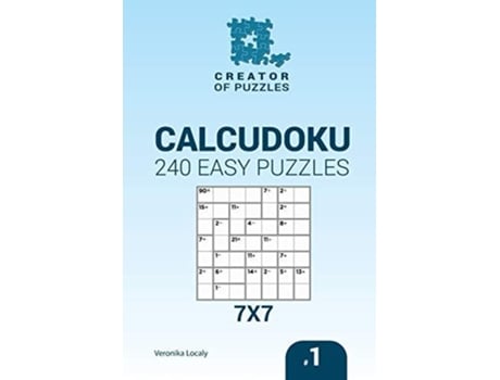 Livro Creator Of Puzzles - Calcudoku 240 Easy Puzzles 7x7 De Veronika Localy (inglês)