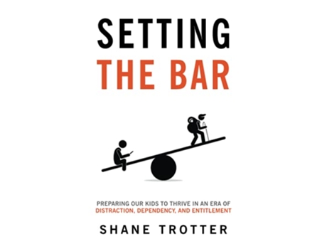 Livro Setting the Bar Preparing Our Kids to Thrive in an Era of Distraction Dependency and Entitlement de Shane Trotter (Inglês)