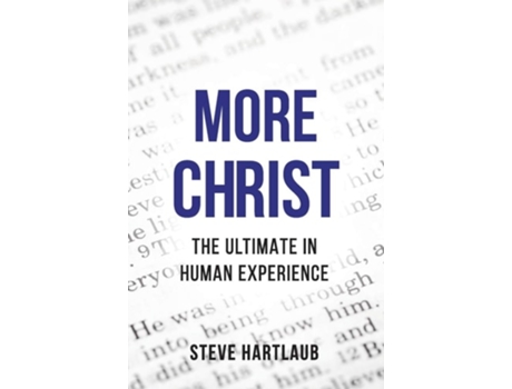 Livro More Christ The Ultimate in Human Experience de Steve Hartlaub (Inglês)