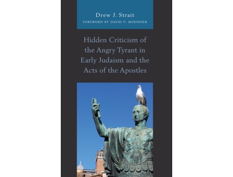 Livro hidden criticism of the angry tyrant in early judaism and the acts of the apostles de drew j. strait (inglês)
