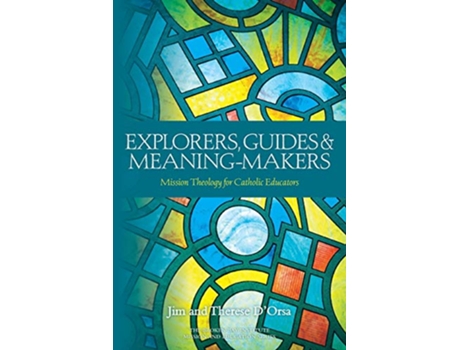Livro Explorers Guides and Meaning Makers 1 Mission and Education de Jim D'Orsa e Therese D'Orsa (Inglês)
