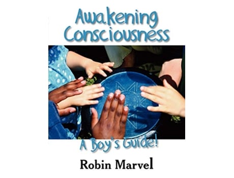 Livro Awakening Consciousness A Boys Guide Growing with Love de Robin Marvel (Inglês)